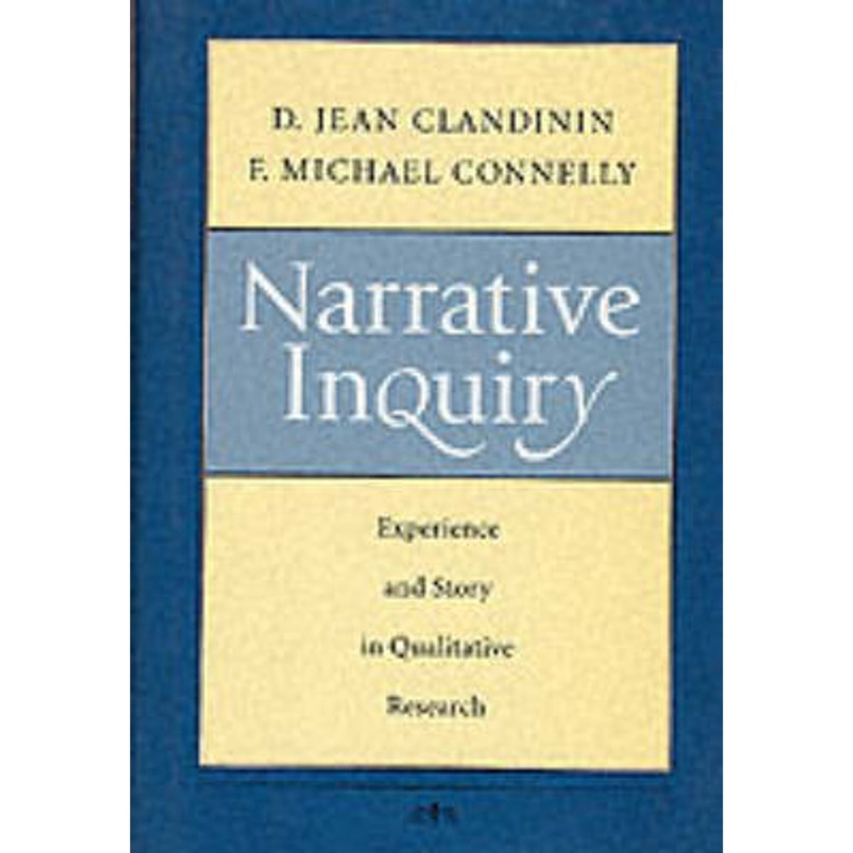Narrative Inquiry: Experience and Story in Qualitative Research Hardcover P420700